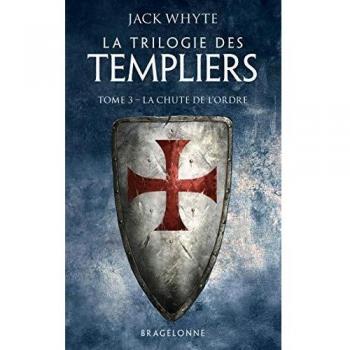 La Trilogie des Templiers, T3 : La Chute de l'ordre (La Trilogie des Templiers (3))