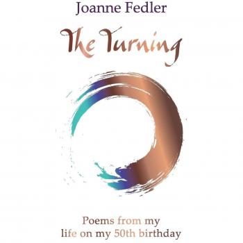 The Turning: Poems from my life on my 50th birthday