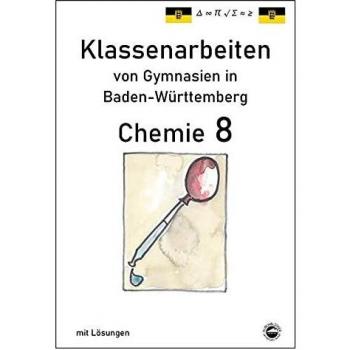 Chemie 8 Klassenarbeiten von Gymnasien in Baden-Württemberg mit Lösungen