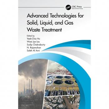 Advanced Technologies for Solid Liquid and Gas Waste Treatment