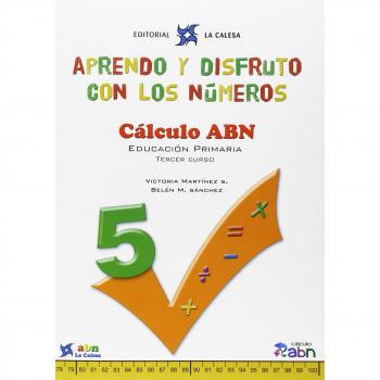APRENDO Y DISFRUTO CON LOS NÚMEROS. CÁLCULO ABN 5: APRENDO Y DISFRUTO CON LOS NÚMEROS. CÁLCULO ABN 5