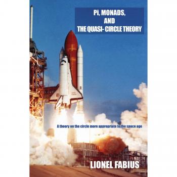 Pi, Monads, and the Quasi-Circle Theory: A theory on the circle more appropriate to the space age
