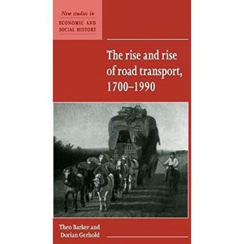 The Rise and Rise of Road Transport, 1700-1990, New Studies in Economic and Social History