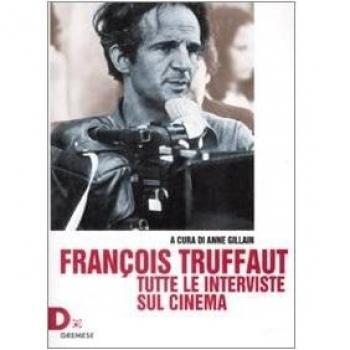 François Truffaut. Tutte le interviste sul cinema