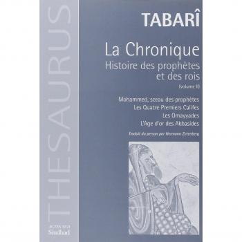 La Chronique, histoire des prophètes et des rois, tome 2 : Mohamed, sceau des prophètes, les quatre Premiers Califes, les Omayyades, l'Age des Abassides (Thésaurus)