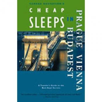 Sandra Gustafson's Cheap Sleeps in Prague, Vienna, Budapest: A Traveler's Guides to the Best-Kept Secrets