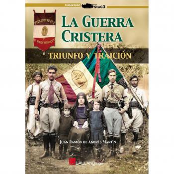 La guerra cristera. : Triunfo y traición. (Tapa blanda).