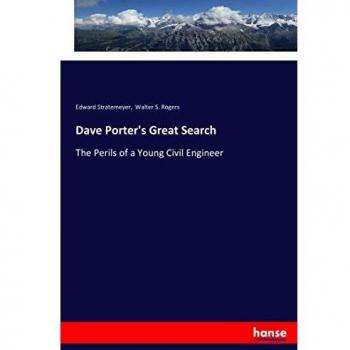 Dave Porter's Great Search: The Perils of a Young Civil Engineer