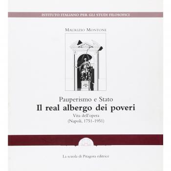 Pauperismo e Stato. Il real albergo dei poveri. Vita dell'opera (...