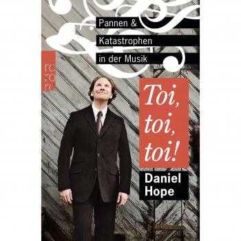 Daniel Hope Toi, Toi, Toi!: Pannen Und Katastrophen In Der Musik