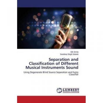 Separation and Classification of Different Musical Instruments Sound: Using Degenerate Blind Source Separation and Fuzzy Classifier
