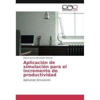 Aplicación de simulación para el incremento de productividad: Aplicando Simulaciòn