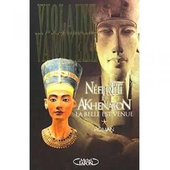 Violaine Vanoyeke Nefertiti Et Akhenaton Tome 1 : La Belle Est Venue