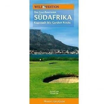 Welt Edition Holiday GolfGuide Südafrika: Die schönsten Golfplätze von Kapstadt bis zur Garden Route