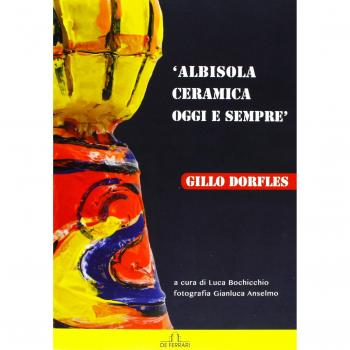 Albisola. Ceramica oggi e sempre