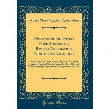 Minutes of the Stony Fork Missionary Baptist Association, North Carolina, 1971: One-Hundred Tenth Annual Session Held With Laytown Baptist Church, ... Church, September 15, 1971