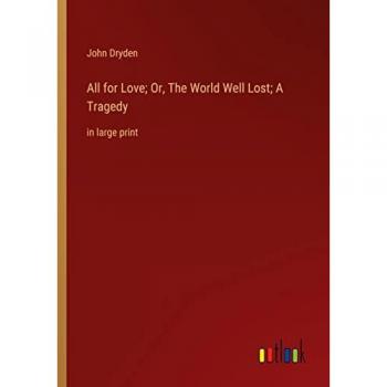 All for Love; Or, The World Well Lost; A Tragedy: in large print