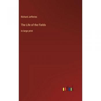 The Life of the Fields: in large print