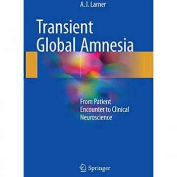 Transient Global Amnesia: From Patient Encounter to Clinical Neuroscience