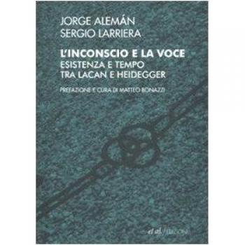 L' inconscio e la voce. Esistenza e tempo tra Lacan e Heidegger