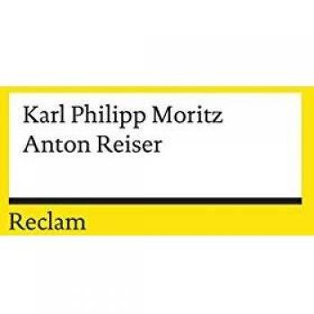 Moritz, Karl Philipp Universal-Bibliothek Nr. 4813: Anton Reiser: Ein Psychologischer Roman