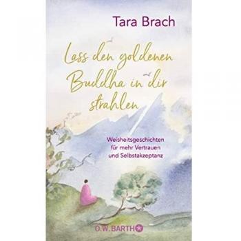 Lass den goldenen Buddha in dir strahlen: Weisheitsgeschichten für mehr Vertrauen und Selbstakzeptanz