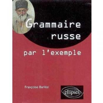 La grammaire russe par l'exemple