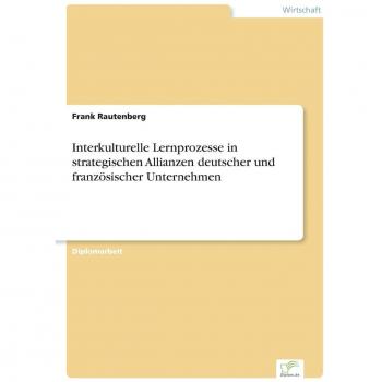 Interkulturelle Lernprozesse in strategischen Allianzen deutscher und französischer Unternehmen