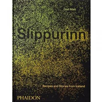Slippurinn: Recipes and Stories from Iceland