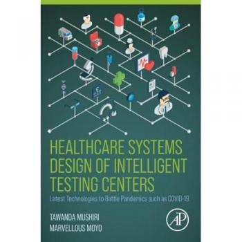 Healthcare Systems Design of Intelligent Testing Centers : Latest Technologies to Battle Pandemics such as Covid-19