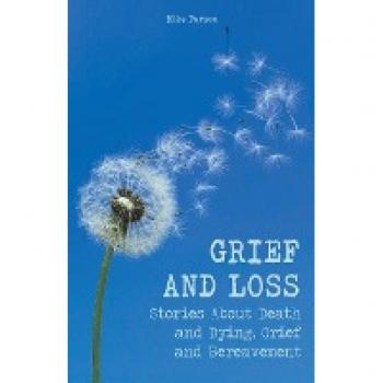 Grief and Loss Stories About Death and Dying Grief and Bereavement