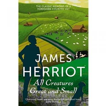 All Creatures Great and Small: The Classic Memoirs of a Yorkshire Country Vet