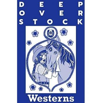 Deep Overstock Issue 6: Westerns
