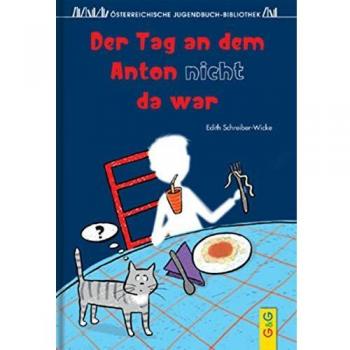 Edith Schreiber-Wicke Der Tag, An Dem Anton Nicht Da War