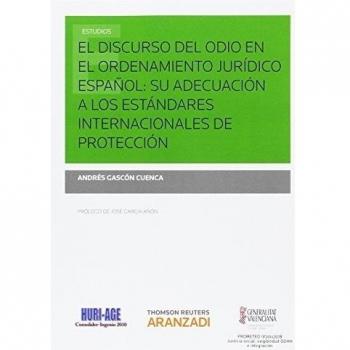 El discurso del odio en el ordenamiento jurídico español: su adecuación a los estándares internacionales de protección