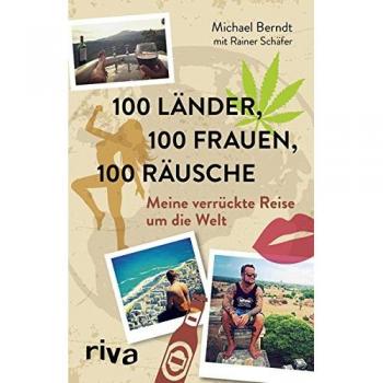 Berndt, Michael: 100 Länder, 100 Frauen, 100 Räusche