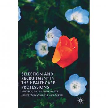 Selection and Recruitment in the Healthcare Professions: Research, Theory and Practice
