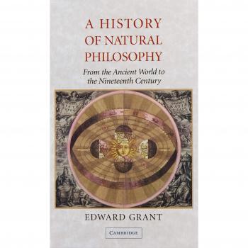 A History of Natural Philosophy: From the Ancient World to the Nineteenth Century