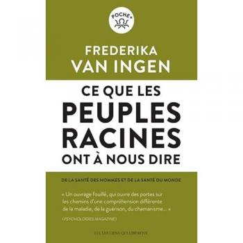 Ce Que Les Peuples Racines Ont À Nous Di: De La Santé Des Hommes Et De Santé Du Monde
