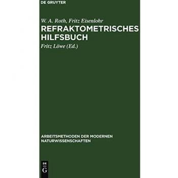 Refraktometrisches Hilfsbuch (Arbeitsmethoden der modernen Naturwissenschaften)