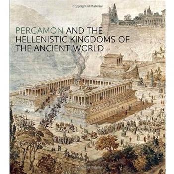 Pergamon and the Hellenistic Kingdoms of the Ancient World