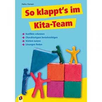 So klappt's im Kita-Team!: ·Konflikte erkennen ·Charaktertypen berücksichtigen ·Stärken nutzen ·Lösungen finden