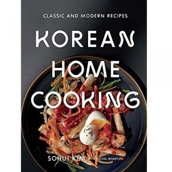 Korean Home Cooking: Classic and Modern Recipes (Classic & Modern Recipes)