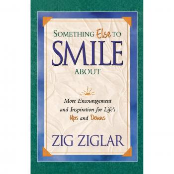 Something Else To Smile About by Zig Ziglar