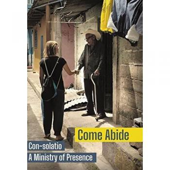 Come Abide : Con-solatio, a Ministry of Presence