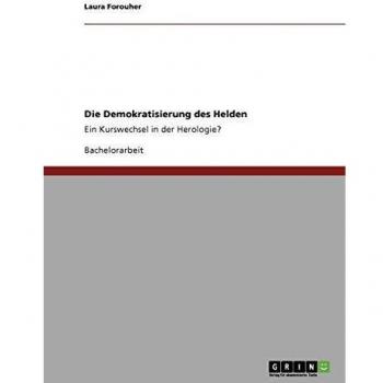 Die Demokratisierung des Helden: Ein Kurswechsel in der Herologie?