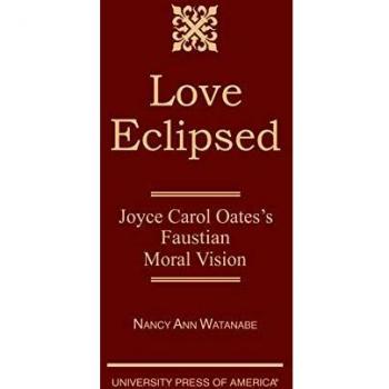 Love Eclipsed: Joyce Carol Oates's Faustian Moral Vision