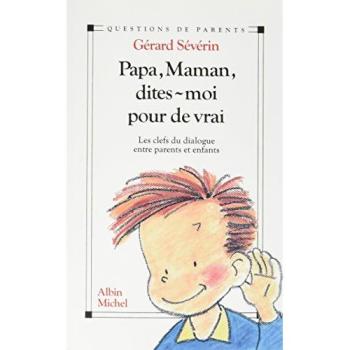 Papa, maman, dites-moi pour de vrai