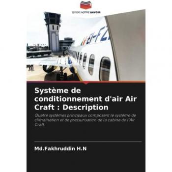 Système de conditionnement d'air Air Craft : Description: Quatre systèmes principaux composent le système de climatisation et de pressurisation de la cabine de l'Air Craft.