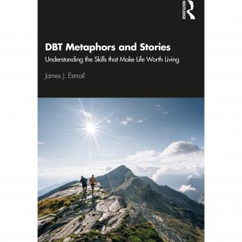 DBT Metaphors and Stories: Understanding the Skills that Make Life Worth Living